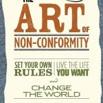 The Art of Non-Conformity: Set Your Own Rules, Live the Life You Want, and Change the World