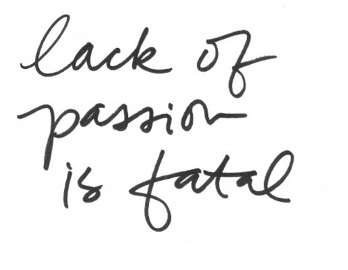 Lack of passion is fatal