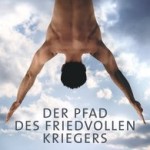 Der Pfad des friedvollen Kriegers