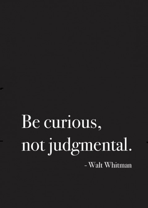Be curious