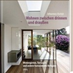 Wohnen zwischen drinnen und draußen: Wintergärten, Terrassen und andere fantasievolle Refugien