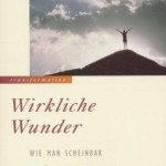 Wirkliche Wunder Wayne W. Dyer