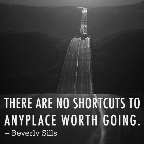 there are no shortcuts